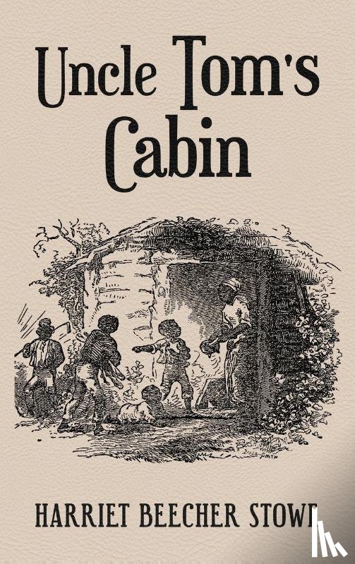 Stowe, Harriet Beecher - Uncle Tom's Cabin