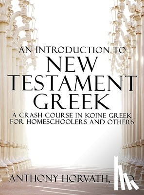 Horvath, Anthony - An Introduction to New Testament Greek