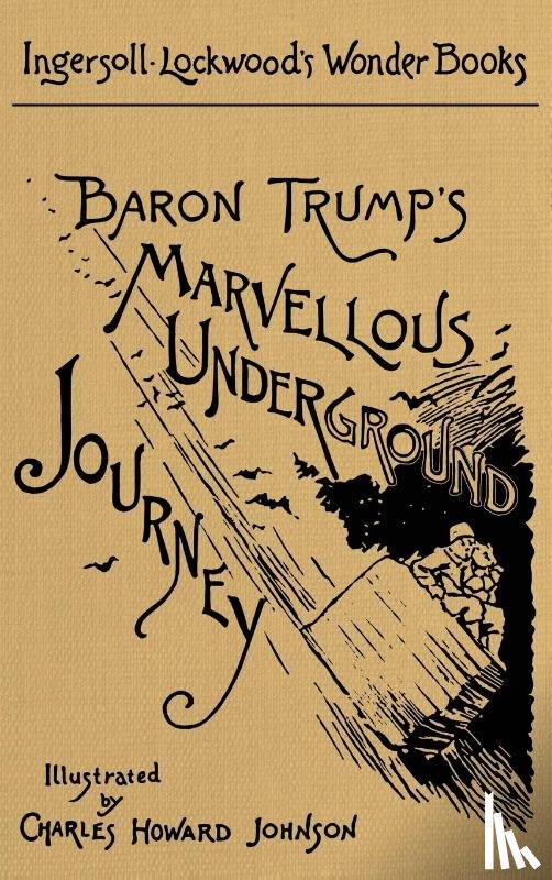 Lockwood, Ingersoll - Baron Trump's Marvellous Underground Journey