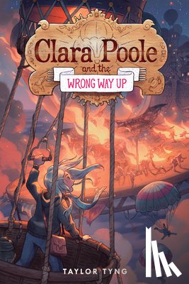 Tyng, Taylor - Clara Poole and the Wrong Way Up