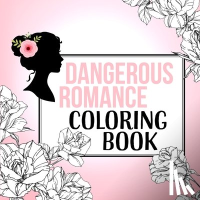 Romance, Dangerous, Frazier, T M, Winters, Pepper - Dangerous Romance Coloring Book
