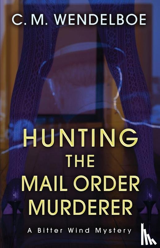 Wendelboe, C M - Hunting the Mail Order Murderer