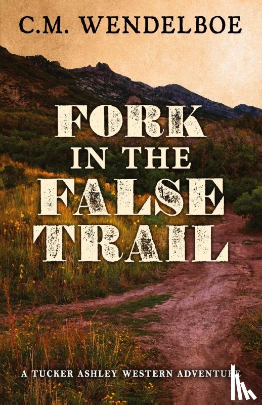 Wendelboe, C. M. - Fork in the False Trail