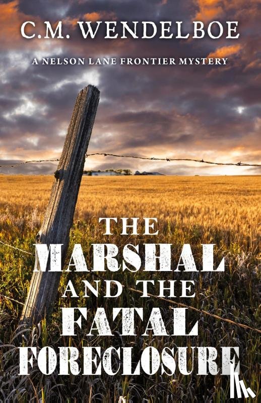 Wendelboe, C. M. - The Marshal and the Fatal Foreclosure