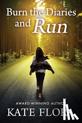 Flora, Kate - Burn the Diaries and Run
