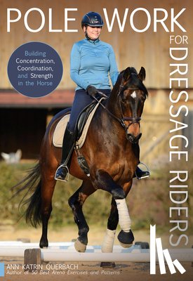 Querbach, Ann Katrin - Pole Work for Dressage Riders