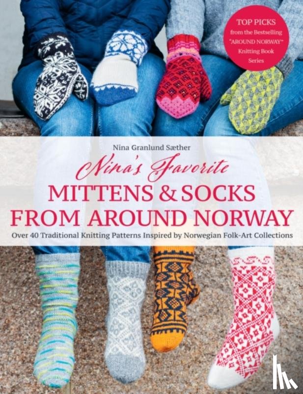 Sæther, Nina Granlund - Nina's Favourite Mittens & Socks from Around Norway