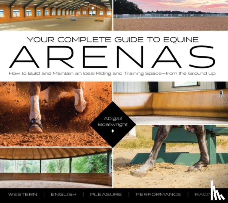 Boatwright, Abigail - Your Complete Guide to Equine Arenas