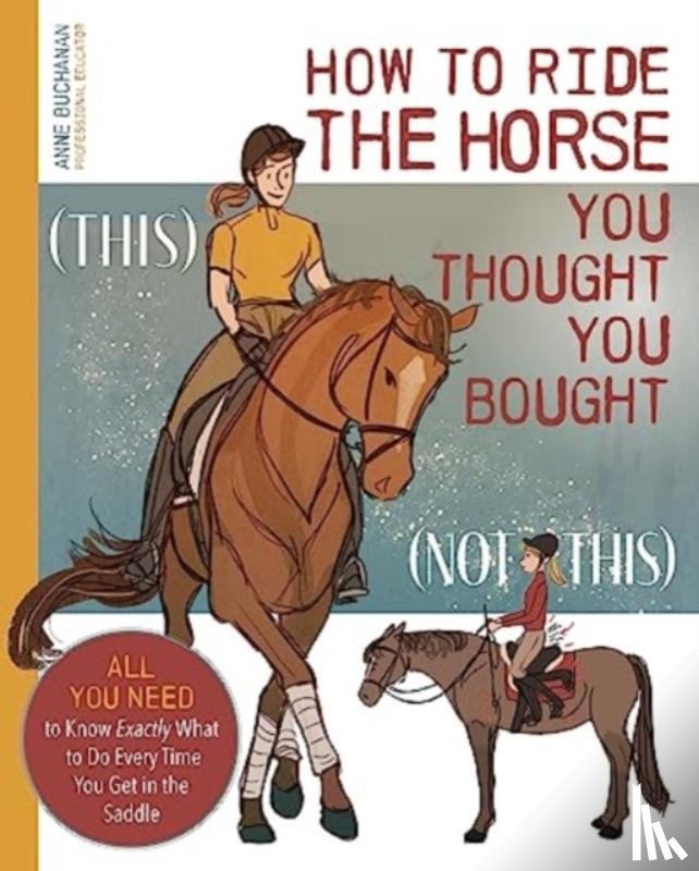 Buchanan, Anne - How to Ride the Horse You Thought You Bought