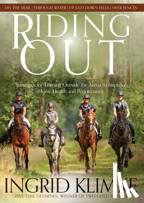 Klimke, Ingrid - Riding Out: Strategies for Training Outside the Arena to Improve Horse Health and Performance