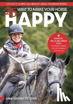 Kruger-Degener, Anne - 25 Ways to Make Your Horse Happy