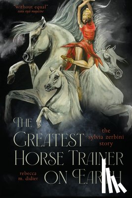 Didier, Rebecca - The Greatest Horse Trainer on Earth