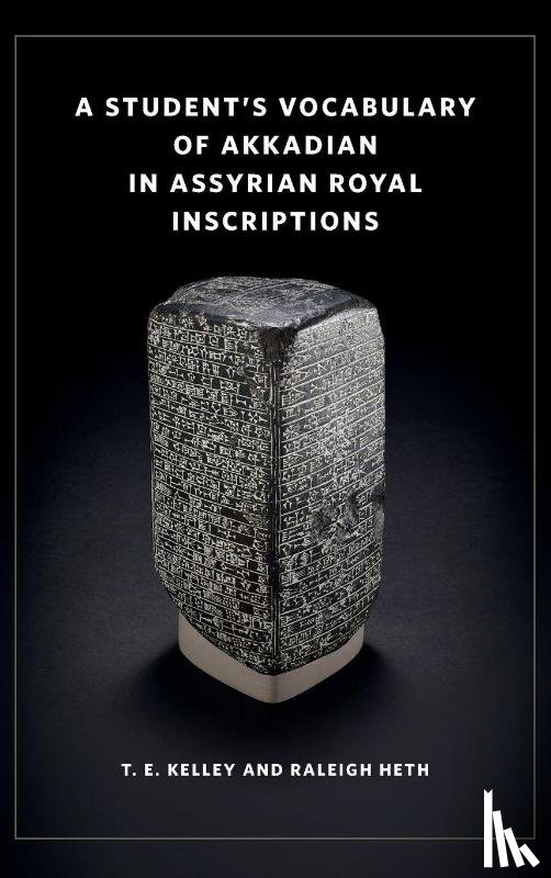 Kelley, T. E., Heth, Raleigh - A Student’s Vocabulary of Akkadian in Assyrian Royal Inscriptions