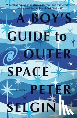 Selgin, Peter - A Boy's Guide to Outer Space