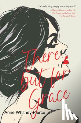 Pierce, Anne Whitney - There But for Grace
