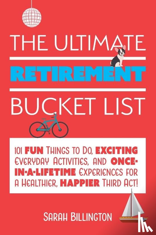 Billington, Sarah - The Ultimate Retirement Bucket List