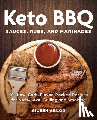 Ablog, Aileen - Keto BBQ Sauces, Rubs, and Marinades