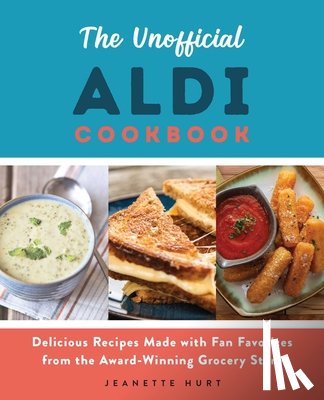 Hurt, Jeanette - The Unofficial ALDI Cookbook