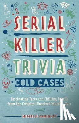 Kaminsky, Michelle - Serial Killer Trivia: Cold Cases