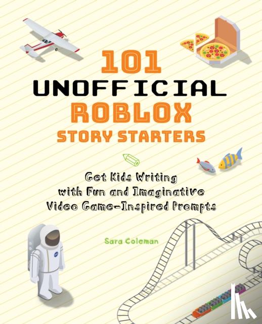 Coleman, Sara - 101 Unofficial Roblox Story Starters