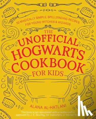 Al-Hatlani, Alana - The Unofficial Hogwarts Cookbook for Kids