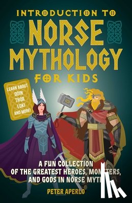 Aperlo, Peter - Introduction to Norse Mythology for Kids