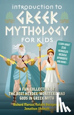 Marcus, Richard, Buczynsky, Natalie, Shelnutt, Jonathan - Introduction to Greek Mythology for Kids