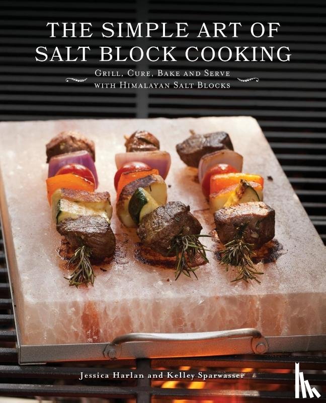 Harlan, Jessica, Sparwasser, Kelley - The Simple Art Of Salt Block Cooking