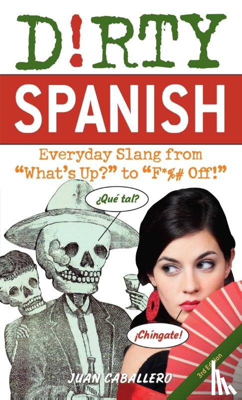 Caballero, Juan - Dirty Spanish: Third Edition