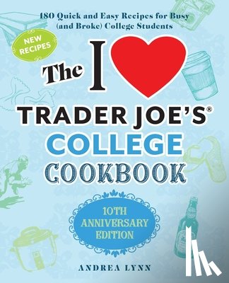 Lynn, Andrea - I Love Trader Joe's College Cookbook, The: 10th Anniversary Edition