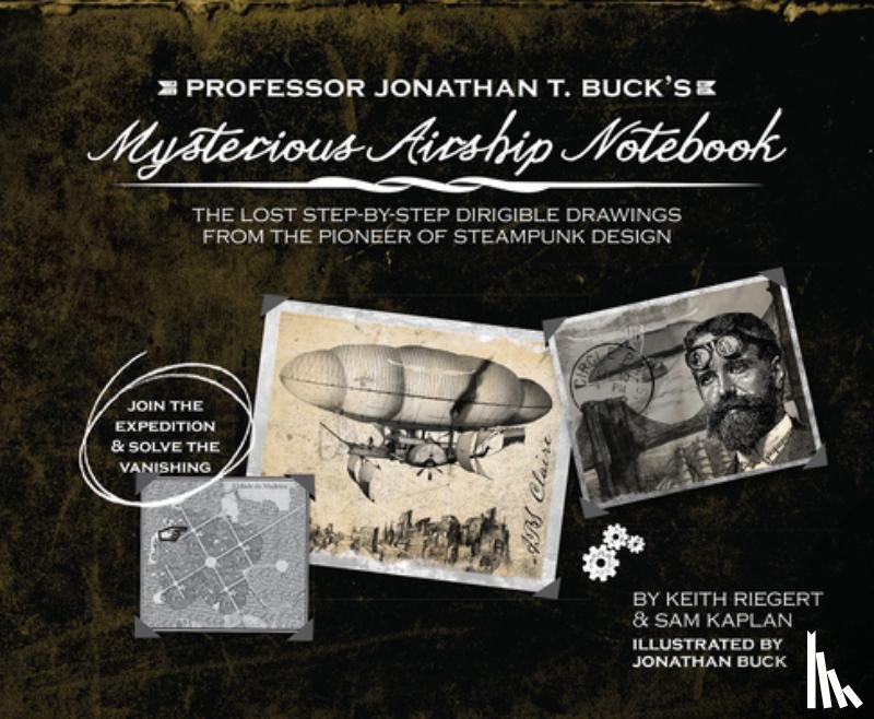 Kaplan, Sam, Riegert, Keith - Professor Jonathan T. Buck's Mysterious Airship Notebook