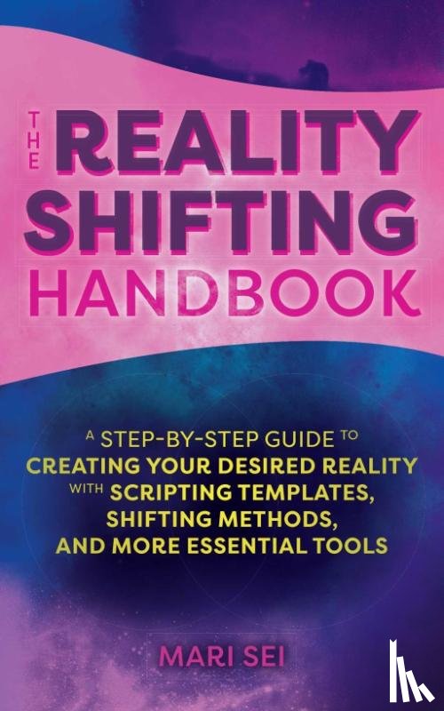 Sei, Mari - The Reality Shifting Handbook