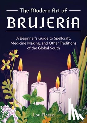 Florez, Lou - The Modern Art of Brujeria