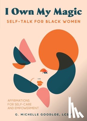 Goodloe, Gennifer Michelle - I Own My Magic: Self-Talk for Black Women