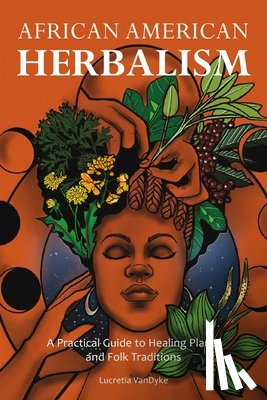 VanDyke, Lucretia - African American Herbalism