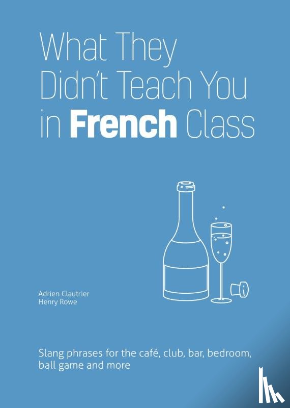 Clautrier, Adrien, Rowe, Henry - What They Didn't Teach You in French Class