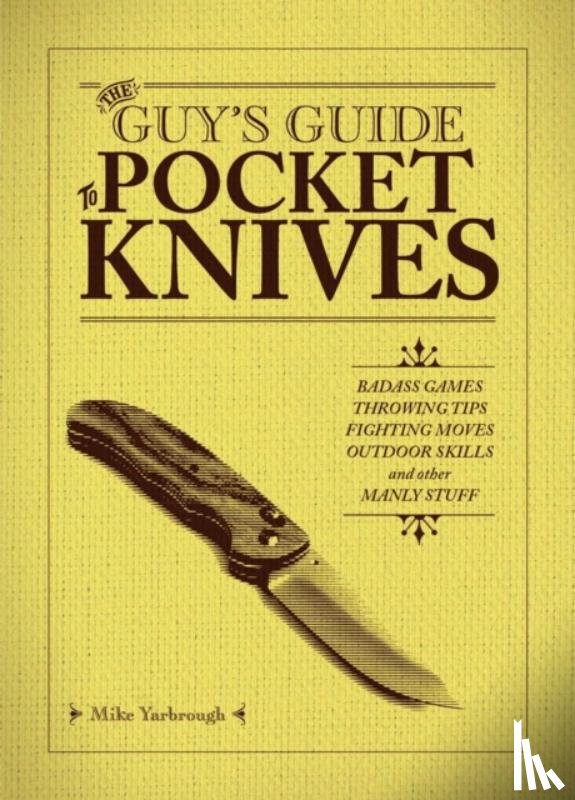 Yarbrough, Mike - The Guy's Guide to Pocket Knives
