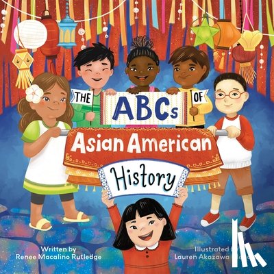 Macalino Rutledge, Renee, Mendez, Lauren Akazawa - The ABCs of Asian American History