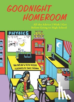 Kaplan, Samuel - Goodnight Homeroom: All the Advice I Wish I Got Before Going to High School