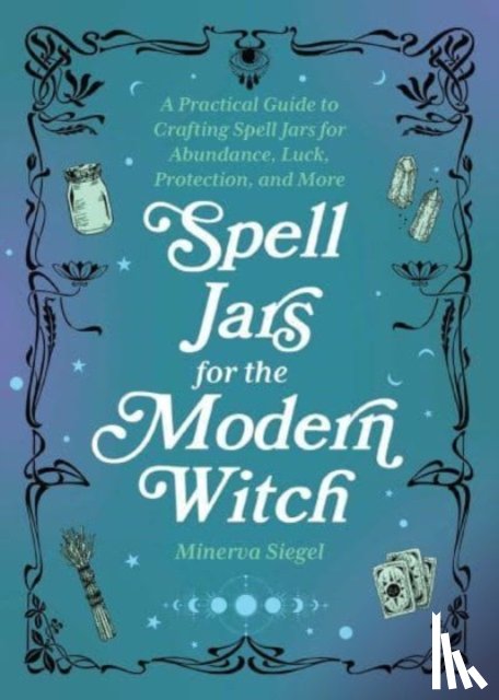 Siegel, Minerva - Spell Jars for the Modern Witch