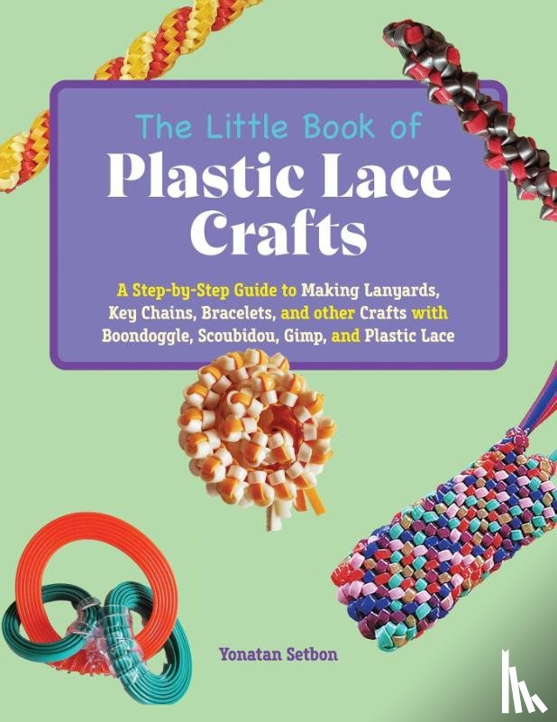 Setbon, Yonatan - The Little Book of Plastic Lace Crafts