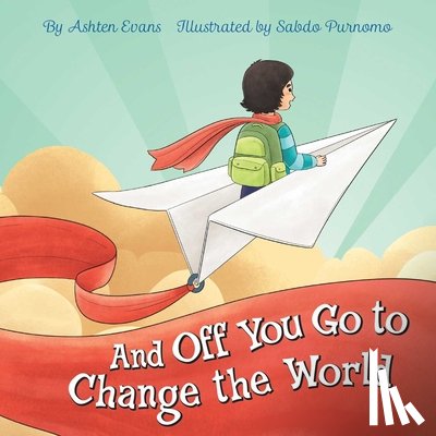 Evans, Ashten - And Off You Go to Change the World