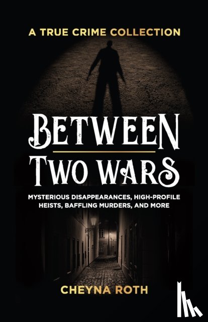 Roth, Cheyna - Between Two Wars: A True Crime Collection