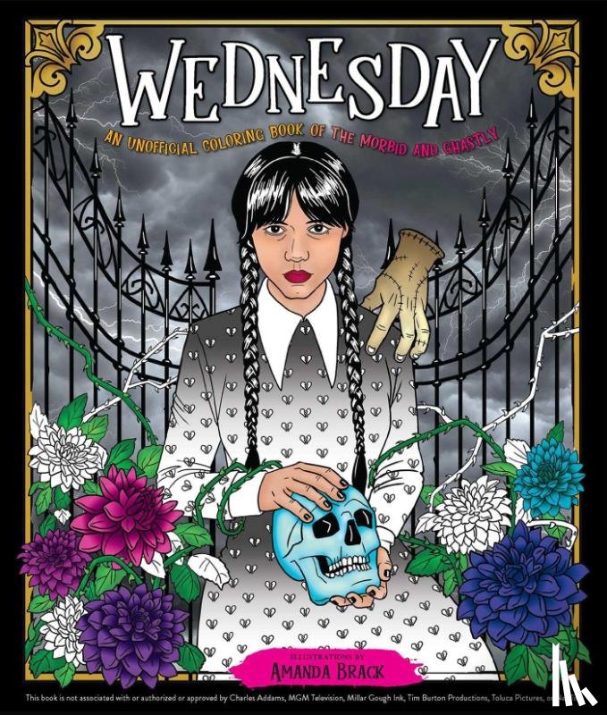 Brack, Amanda - Wednesday: An Unofficial Coloring Book of the Morbid and Ghastly