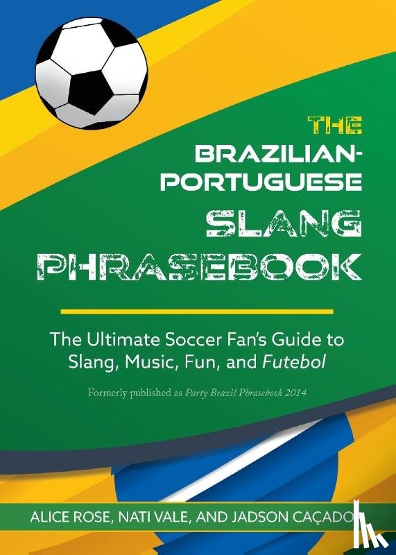 Rose, Alice, Cacador, Jadson, Vale, Nati - The Brazilian-Portuguese Slang Phrasebook