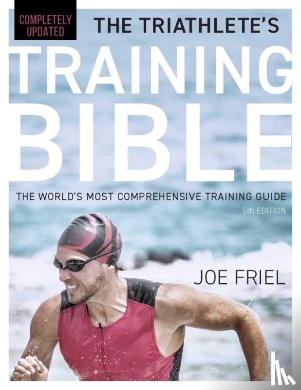 Friel, Joe - The Triathlete's Training Bible