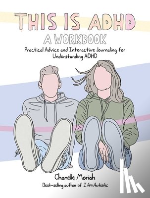 Moriah, Chanelle - This is ADHD: A Workbook