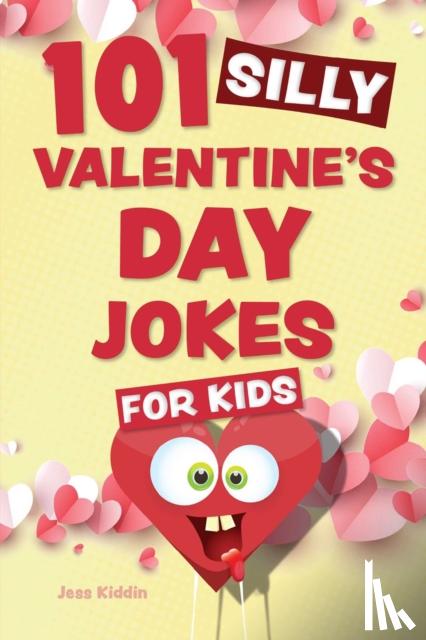 Editors of Ulysses P - 101 Silly Valentine's Day Jokes For Kids