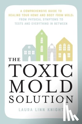 Knight, Laura Linn - The Toxic Mold Solution
