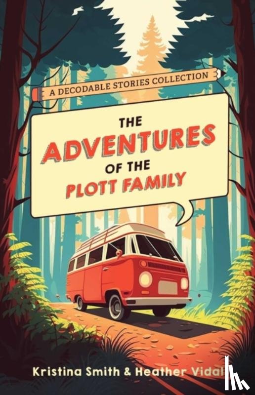 Smith, Kristina, Vidal, Heather - The Adventures of the Plott Family: A Decodable Stories Collection
